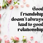 Why Having a Good Friendship Doesnt Always Lead to a Good Relationship