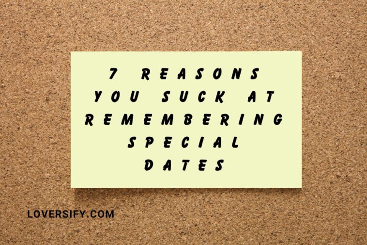 A light yellow sticky note on a brown cork board reads "7 Reasons You Suck At Remembering Special Dates" in black text, with "Loversify.com" printed at the bottom.