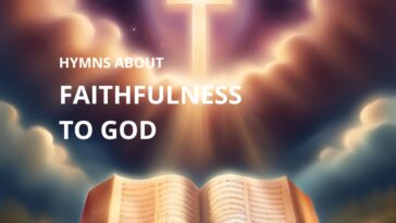 Open hymnal with musical notes below text "HYMNS ABOUT FAITHFULNESS TO GOD" and a glowing cross in the sky with clouds.
