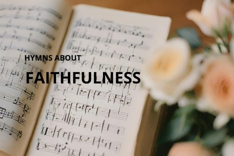 Open hymn book with musical notes and text "Hymns About Faithfulness," next to blurred peach and white roses.